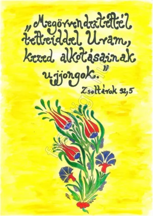 "Megörvendeztettél tetteiddel Uram..." Zsoltárok 92,5