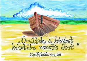 154 "Örültek, a kívánt..." Zsoltárok 107,30