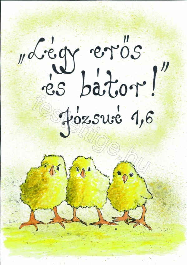 "Légy erős és bátor!" Józsué 1,6