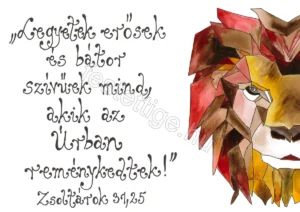 "Legyetek erősek és bátor szívűek." Zsoltárok 31, 25