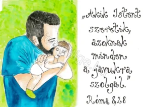 "Akik Istent szeretik..." Róma 8, 28
