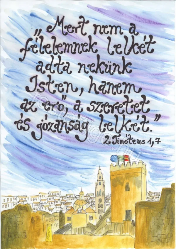 "Mert nem a félelemnek lelkét..."a  2 Timóteus 1, 7