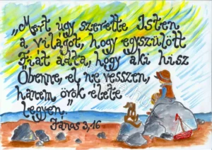 "Mert úgy szerette Isten a világot..." János 3, 16