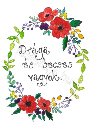 Drága és becses vagyok. (piros virágos koszorú)
