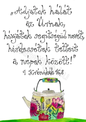 "Adjatok hálát az Úrnak..."  1 Krónikák 16,8