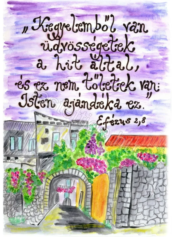 "Kegyelemből van üdvösségetek..." Efézus 2, 8