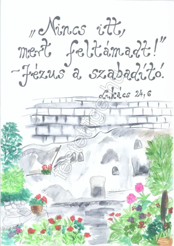 "Nincs itt, mert feltámadt." Lukács 24,6