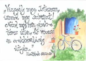 "Vizsgálj meg Istenem..." Zsoltárok 139, 23-24