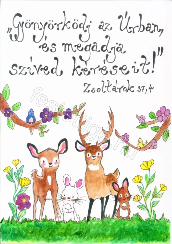"Gyönyörködj az Úrban és megadja..." Zsoltárok 37,4