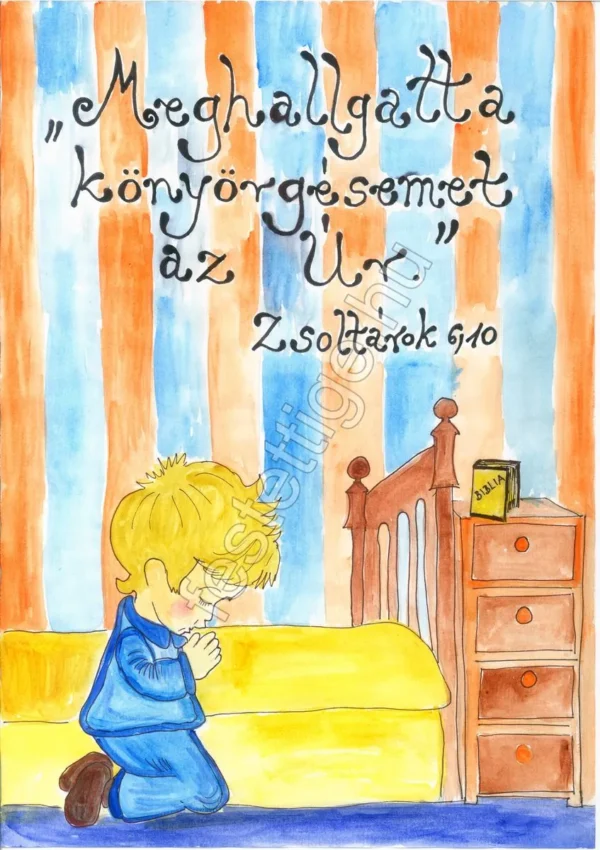 95 "Meghallgatta könyörgésemet..." Zsoltárok 6,10